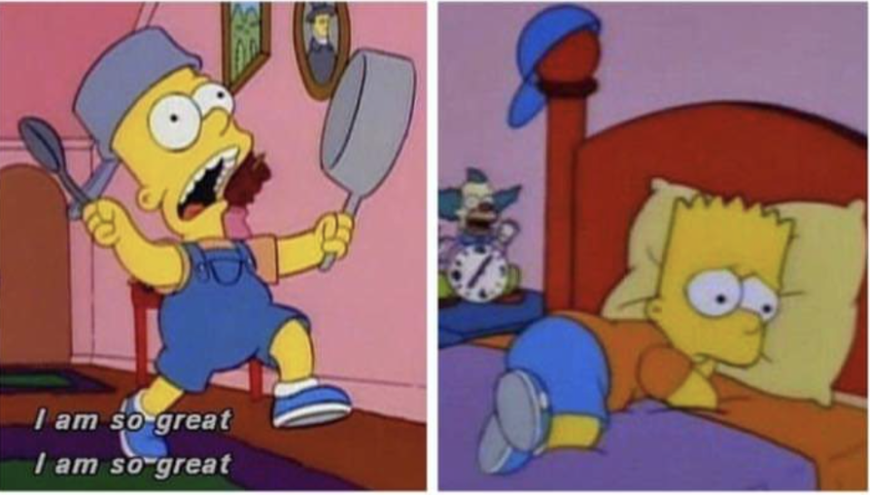 meme of Bart Simpson yelling "I am so great" alongside him looking sad in bed