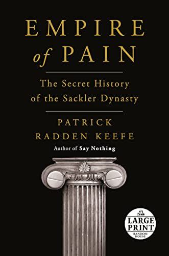 6) Empire of Pain: The Secret History of the Sackler Dynasty (Random House Large Print)