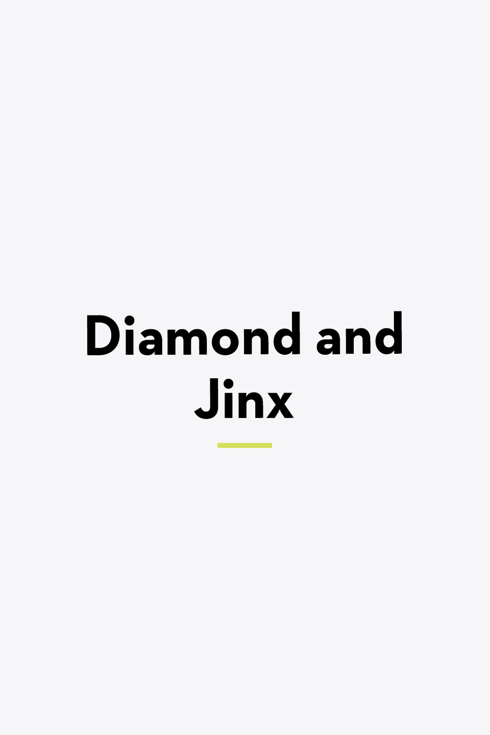 Diamond and Jinx