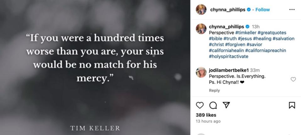 “If you were a hundred times worse than you are, your sins would be no match for his mercy,” the quote by the late pastor Tim Keller read along with several Bible-related hashtags. Instagram/@chynna_phillips