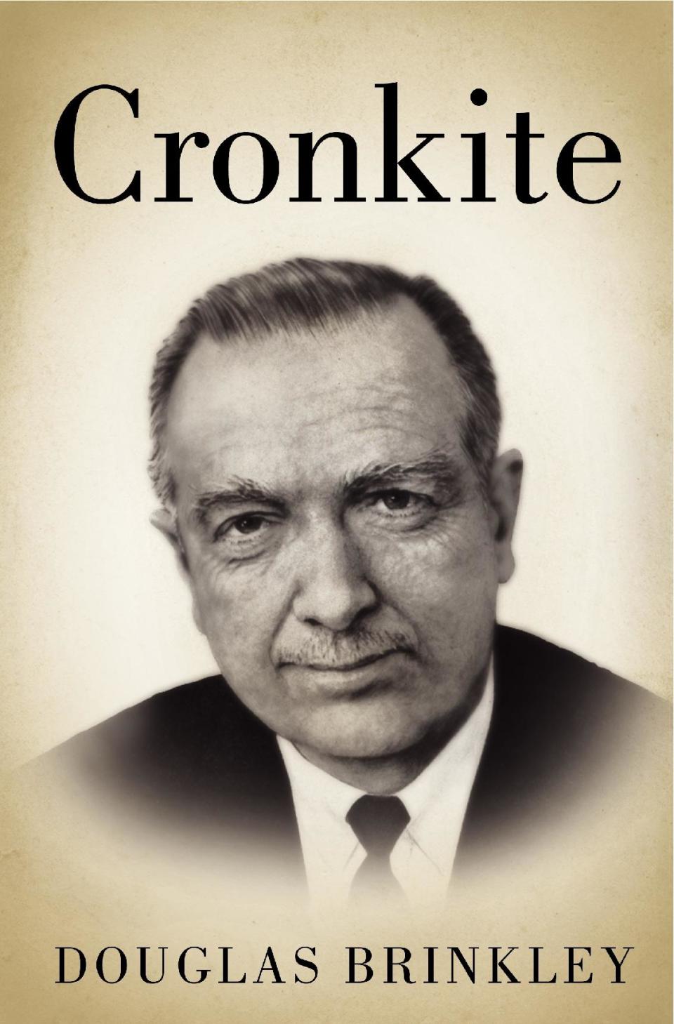 This book cover image released by Harper shows "Cronkite," by Douglas Brinkley. In "Cronkite," a biography by Douglas Brinkley, the CBS Newsman emerges as the intrepid newshound upon whom was thrust the unsought mantle of "most trusted man in America" and who never betrayed that public trust. (AP Photo/Harper)