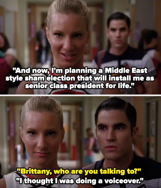 Brittany talks about planning a sham election to become senior class president while looking at the camera and Blaine walks up and asks who she's talking to. She says she thought she was doing a voiceover.