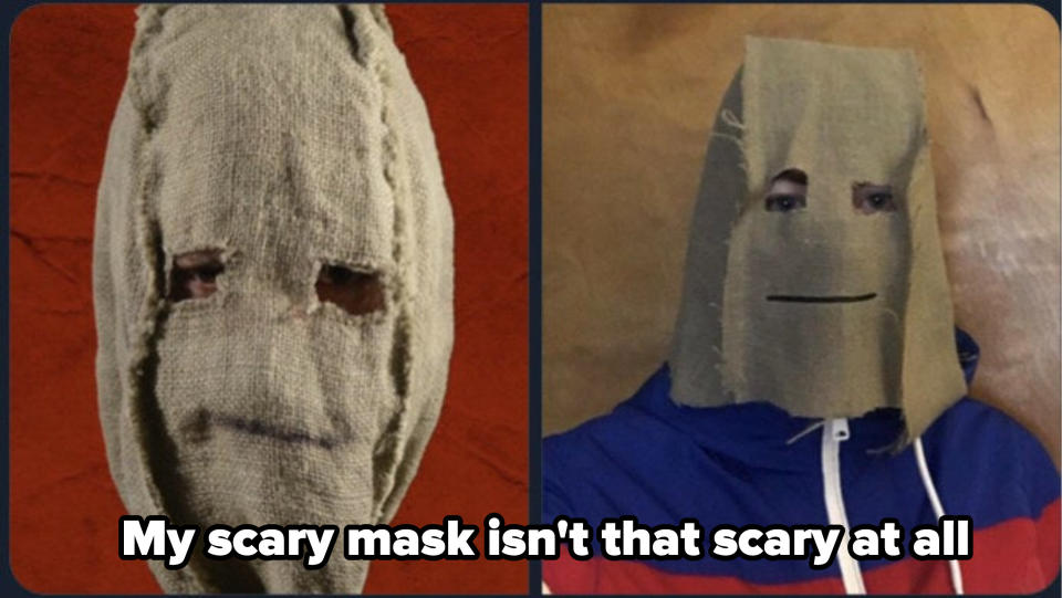 "My scary mask isn't that scary at all"