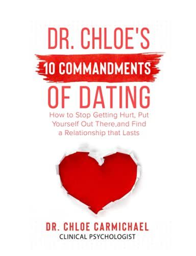 9) Dr. Chloe’s 10 Commandments of Dating: How to Stop Getting Hurt, Put Yourself Out There, and Find a Relationship That Lasts