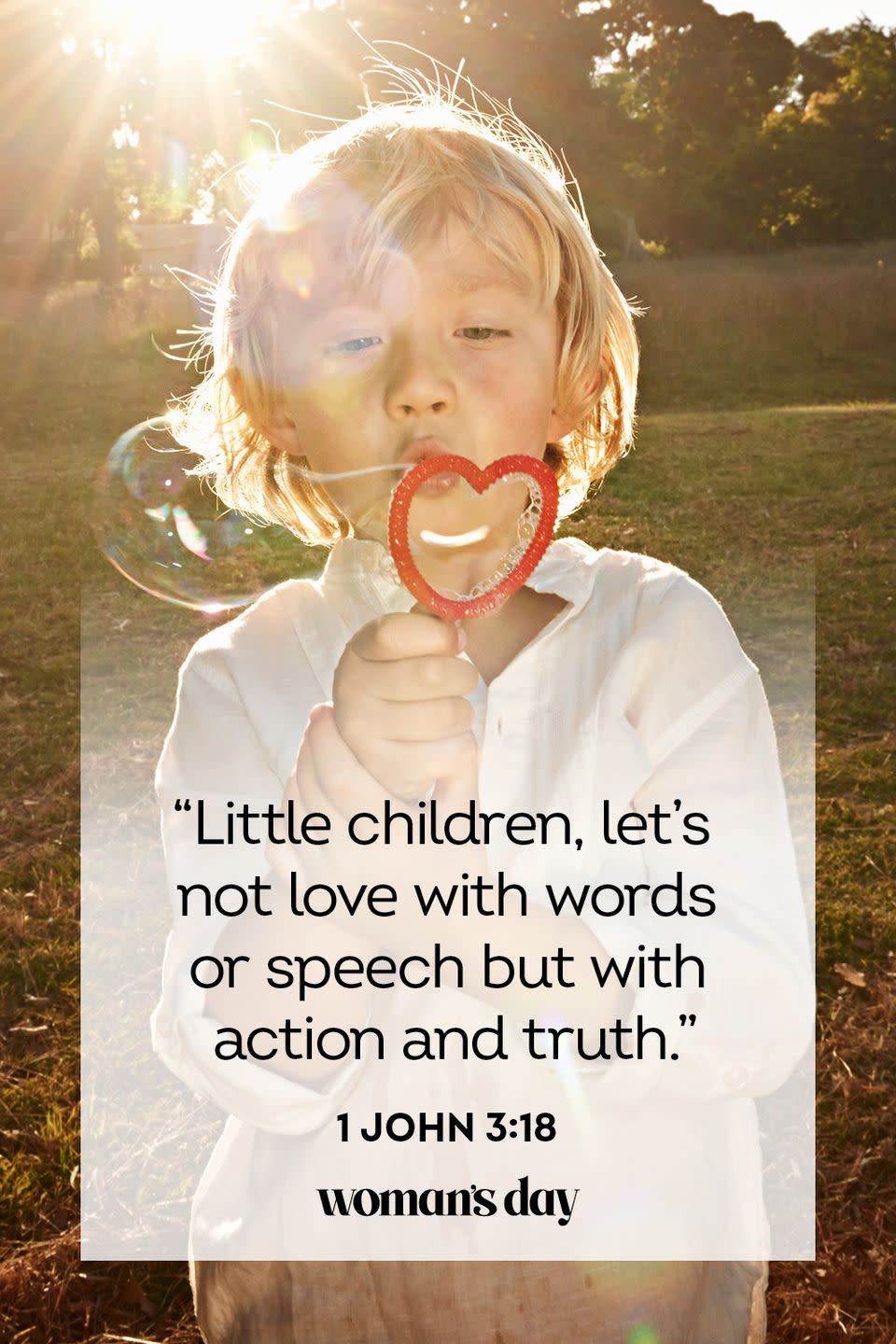 <p>"Little children, let’s not love with words or speech but with action and truth."</p><p><strong>The Good News: </strong>You can share your love in many ways — and words of affirmation are important — but you can also show how caring you are through your actions. Perhaps you can take on some charity work, go out of your way to be there for a friend, or call up a loved one for a nice chat. It's easy to pay kindness forward in word and deed.</p>