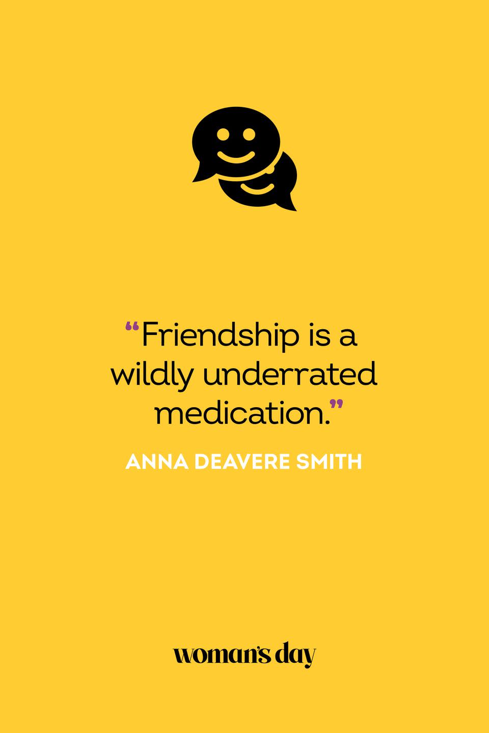 <p>“Friendship is a wildly underrated medication.”</p>