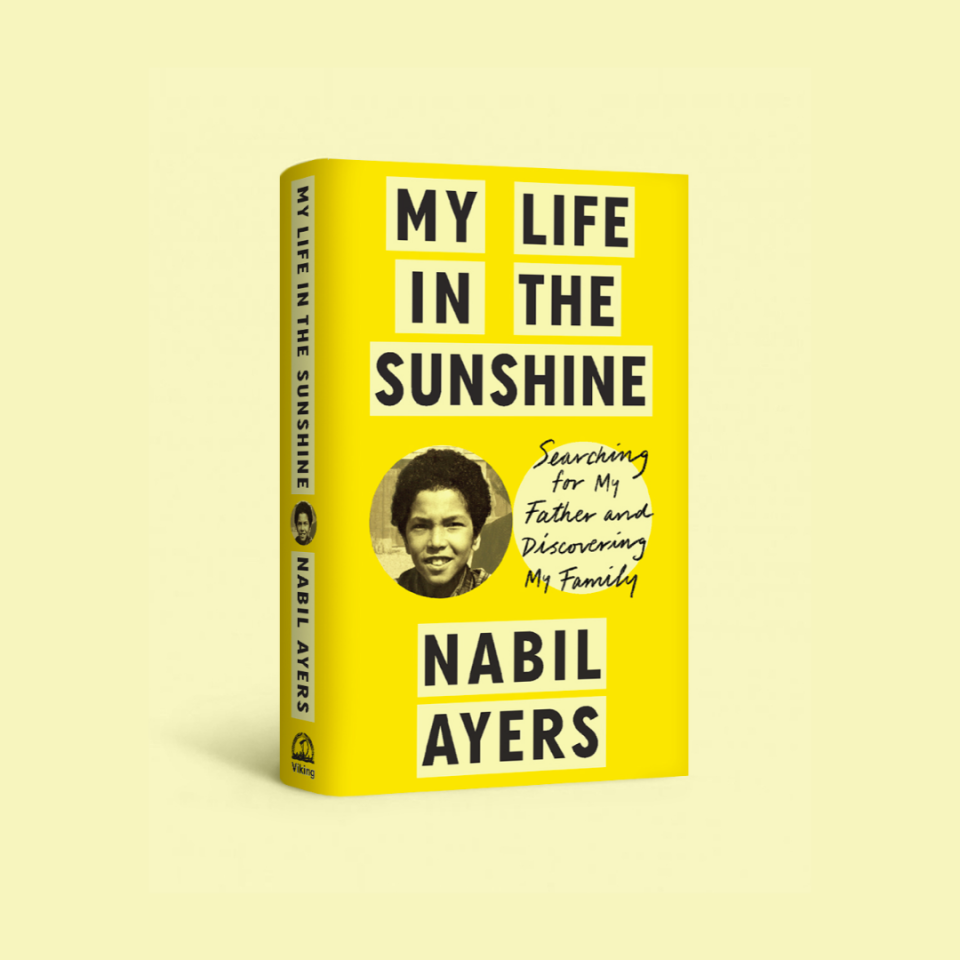“My Life in the Sunshine: Searching for My Father and Discovering My Family” by Nabil Ayers