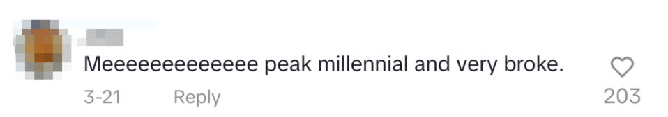 A comment that says "Meeeeeeeeeeeee peak millennial and very broke." with a heart and 203 likes