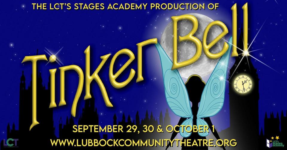 Lubbock Community Theater's Stages Academy presents "Tinker Bell" at 7:30 p.m. on Friday, Sept. 29, and Saturday, Sept. 30, and at 2:30 p.m. on Sunday, Oct. 1.