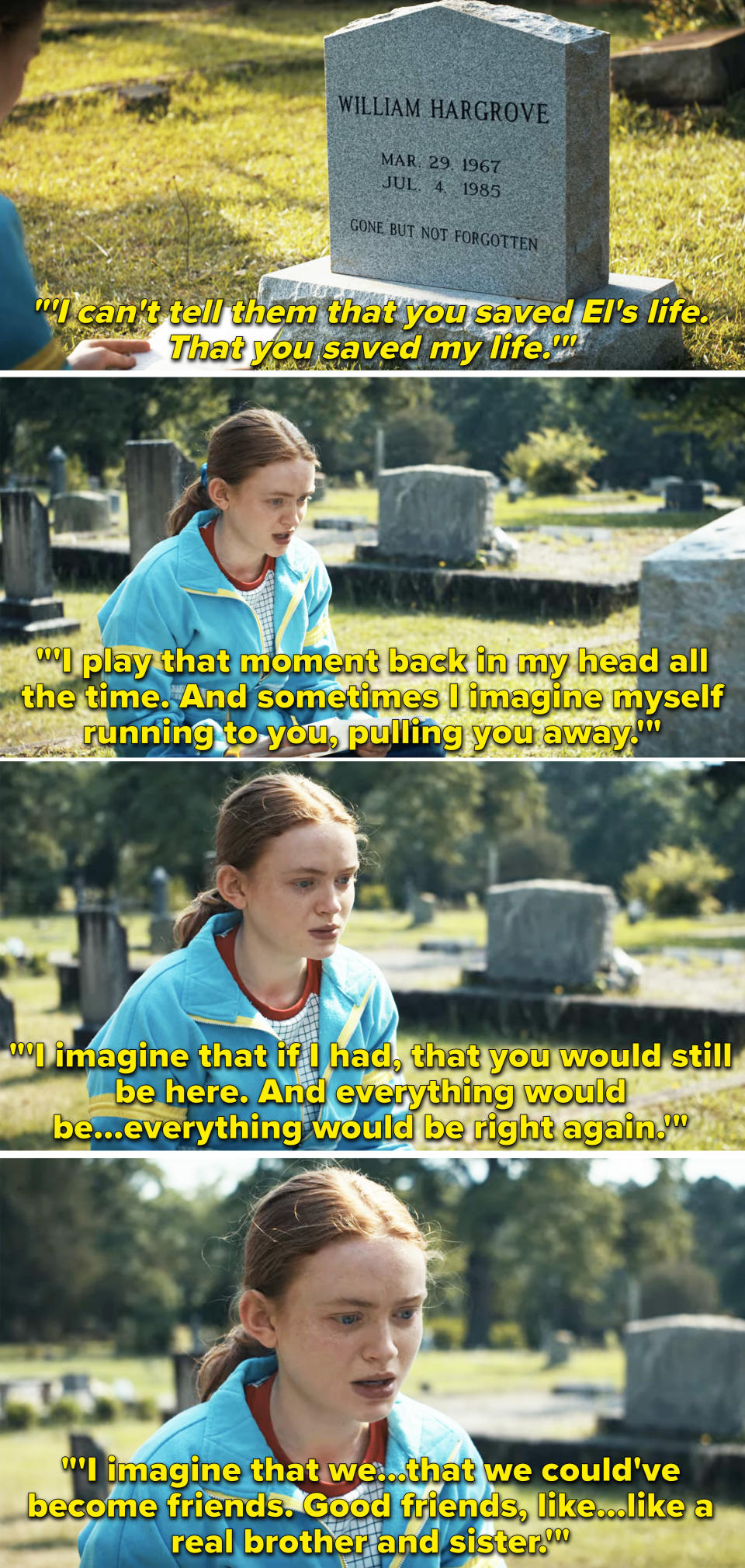 Max giving a speech at her brother's grave, saying she imagines herself saving his life and them becoming friends, like a real brother and sister