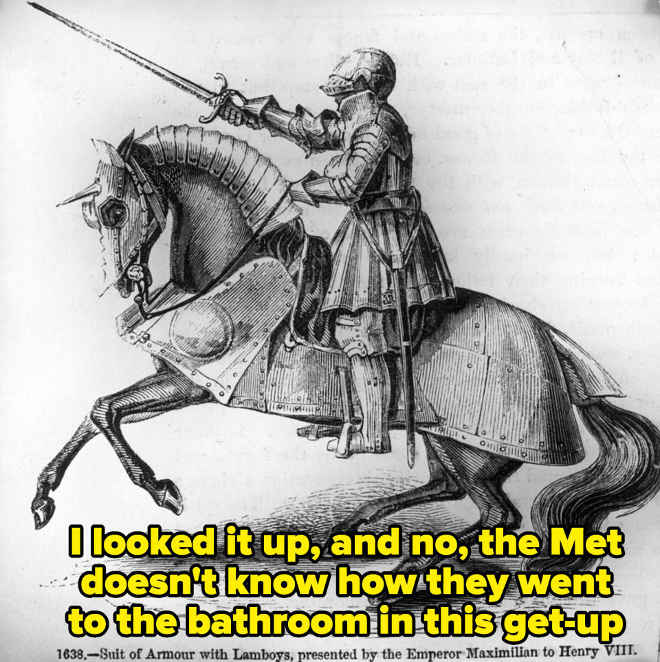 a knight on armor on horseback, with caption: I looked it up, and no, the Met doesn't know how they went to the bathroom in this get-up