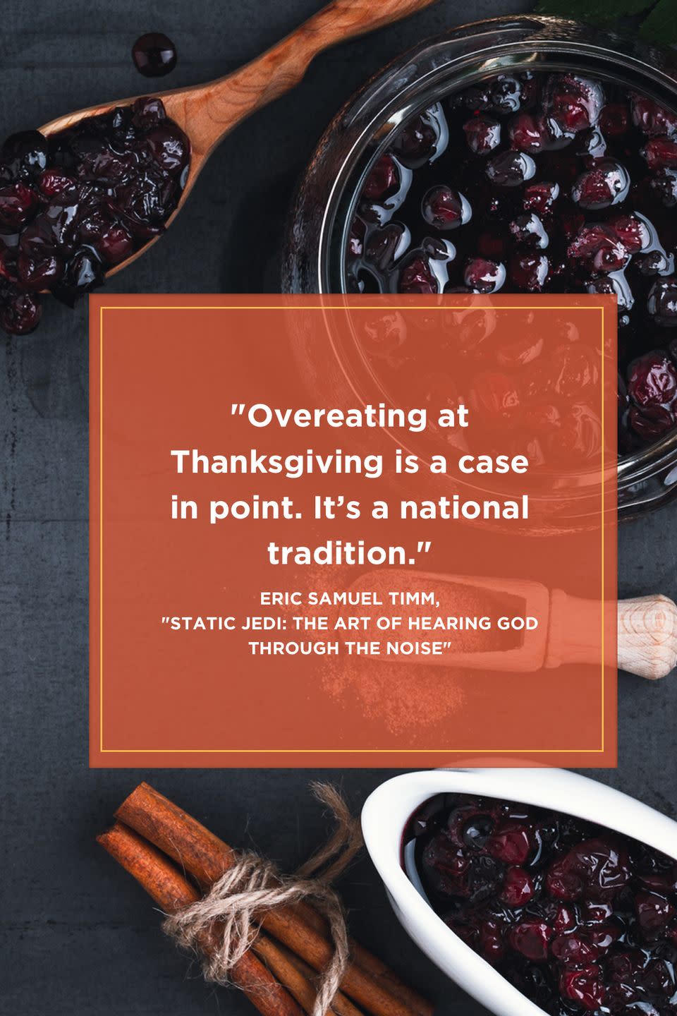 <p>"Overeating at Thanksgiving is a case in point. It’s a national tradition." </p>