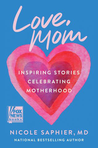 <p>FOX News</p> 'Love, Mom' by Nicole Saphier, M.D.