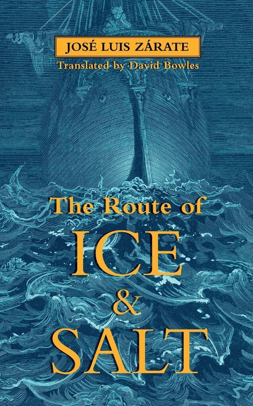 3) <i>The Route of Ice & Salt</i>, by José Luis Zárate, Translation by David Bowles