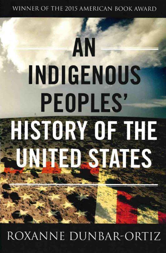 “An Indigenous Peoples' History of the United States,” by Roxanne Dunbar-Ortiz
