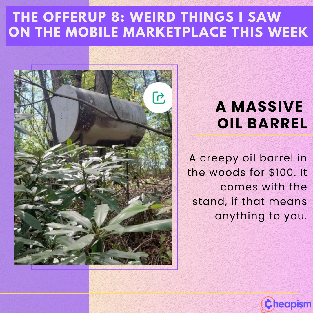 This Old Oil Barrel; The Weirdest Items on OfferUp