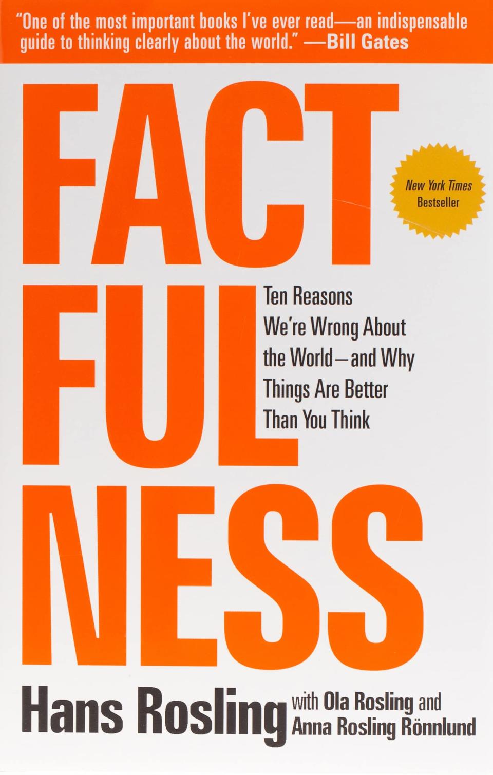 "Factfulness: Ten Reasons We're Wrong About the World — and Why Things Are Better Than You Think," by Hans Rosling