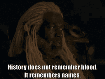 Corlys Velaryon saying "History does not remember blood. It remembers names."