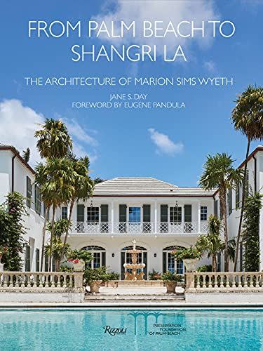 From Palm Beach to Shangri La: The Architecture of Marion Sims Wyeth