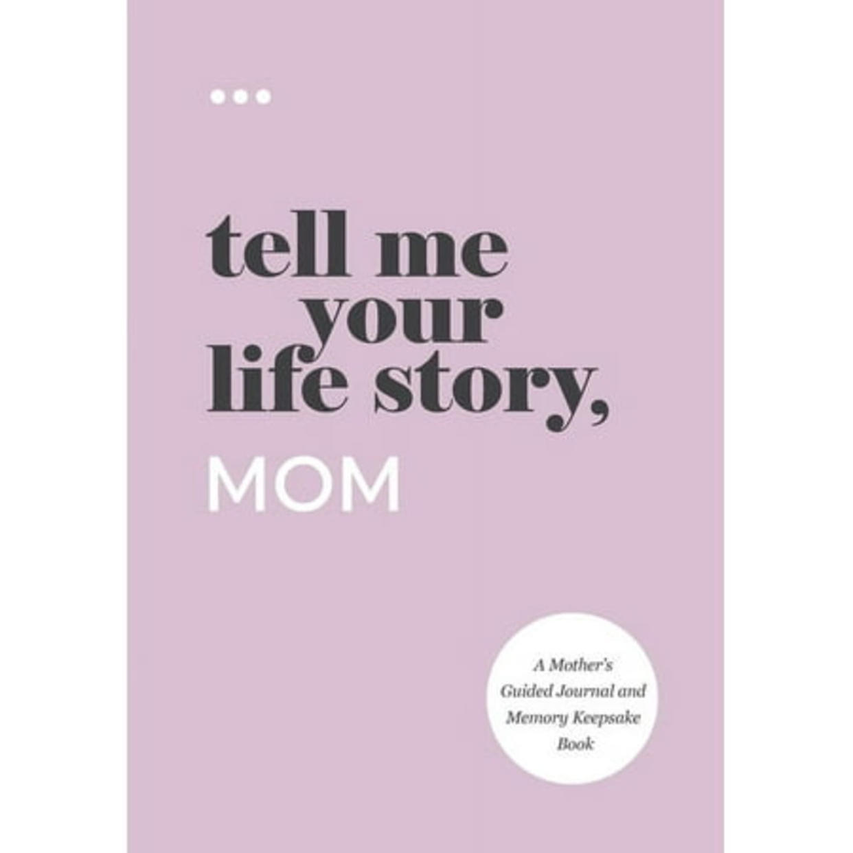 Tell Me Your Life Story, Mom (Amazon / Amazon)