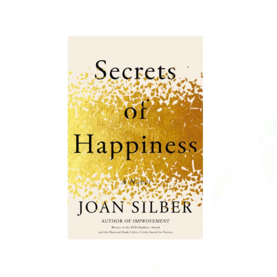 "Secrets of Happiness" by Joan Silber (May 4)