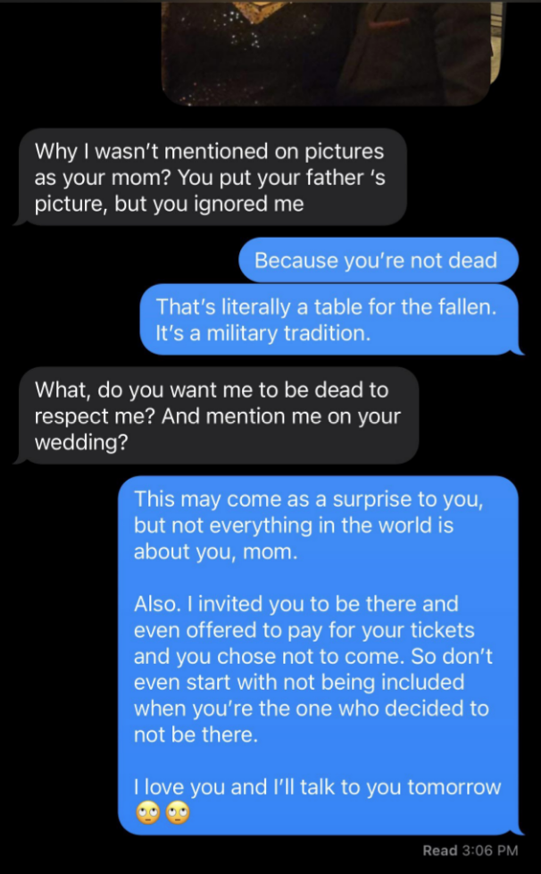 The mother asks why her picture wasn't featured but the bride's father's was, the bride says because it was honoring dead loved ones, and the mother replies "you want me to be dead to respect me?"