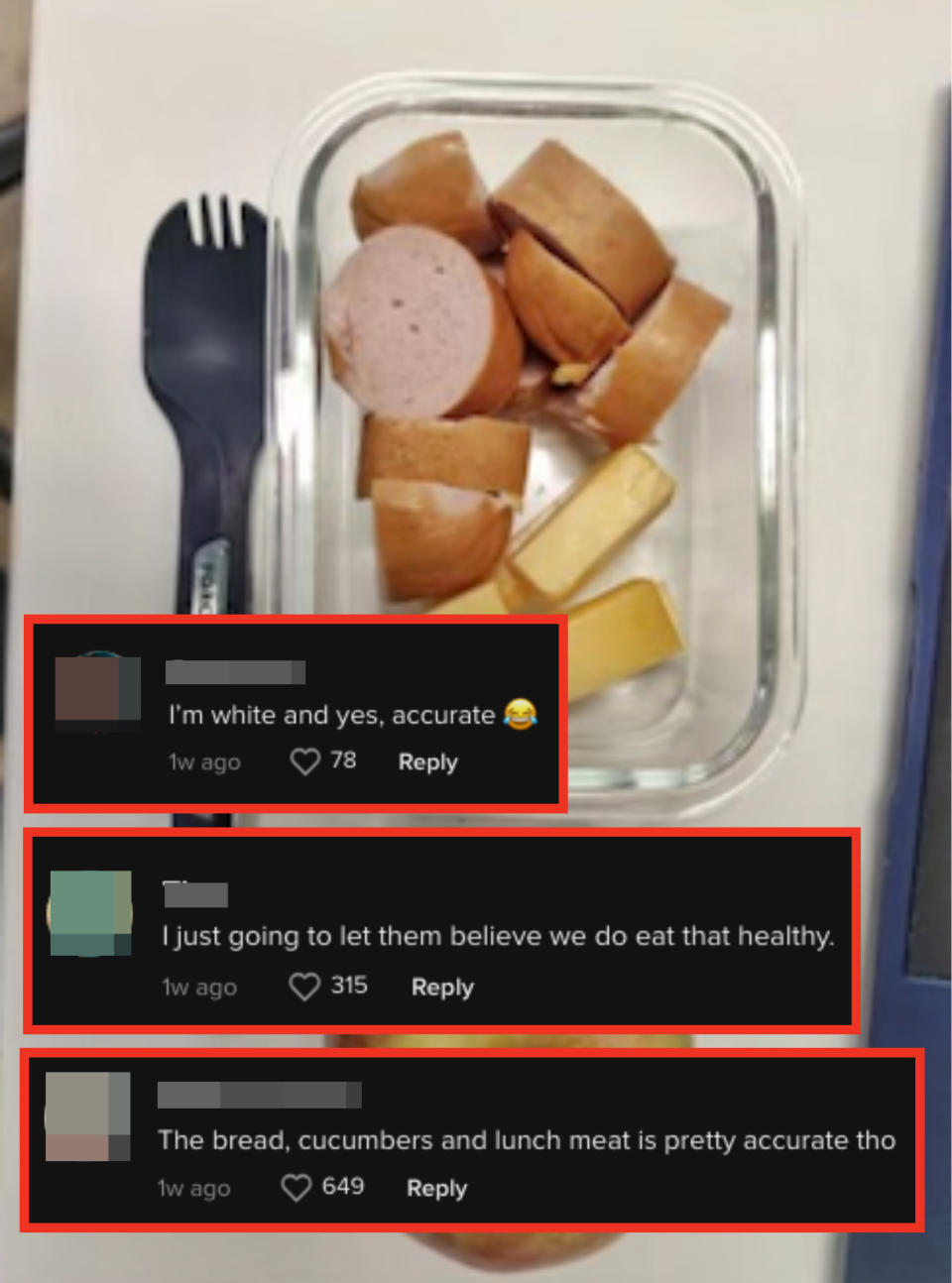 sausage and cheese in a glass tupperware with comments from americans: i'm white and yes, accurate; I'm just going to let them believe we do eat that healthy