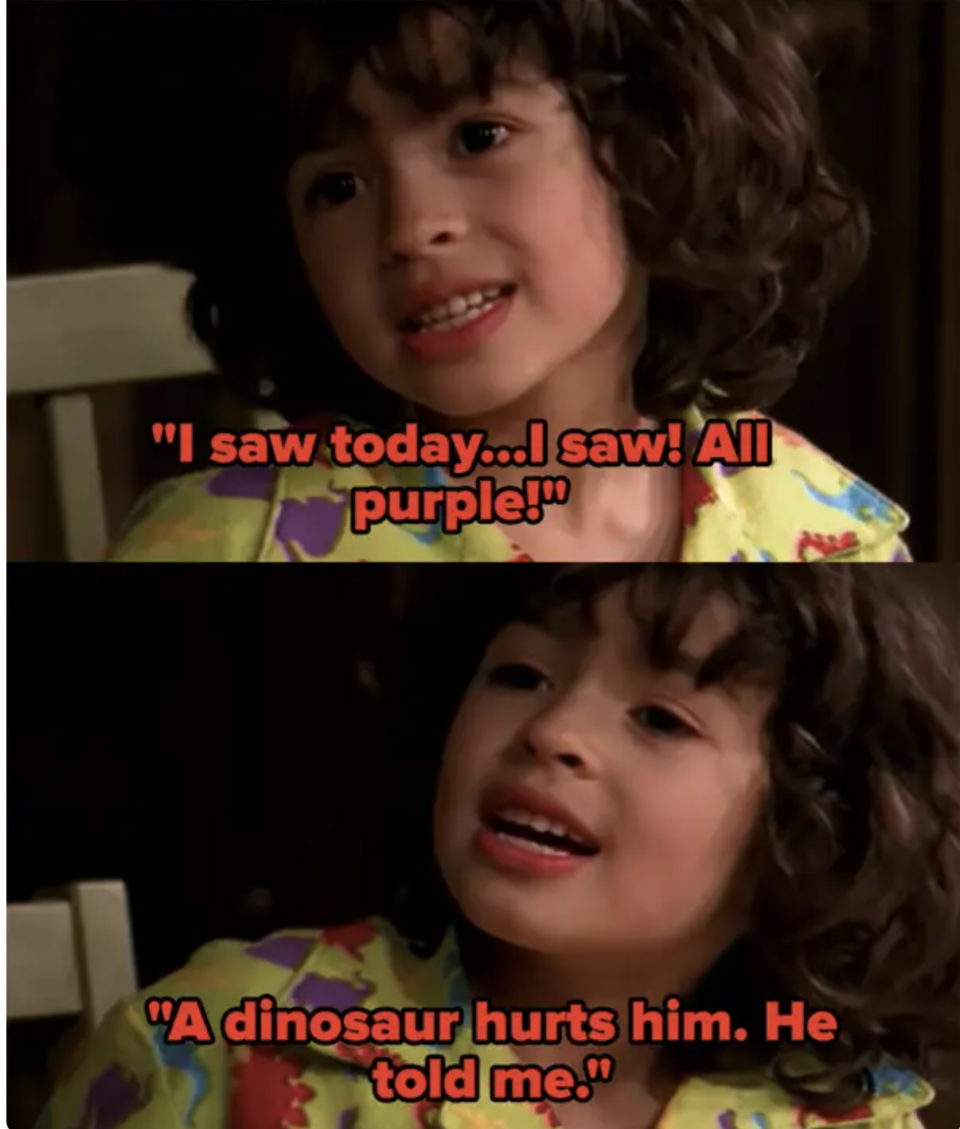 Angie: "I saw today, all purple, a dinosaur hurts him, he told me"