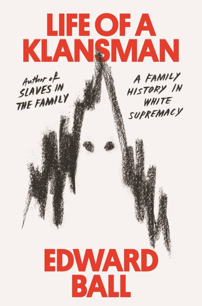 “Life of a Klansman: A Family History in White Supremacy," by Edward Ball.