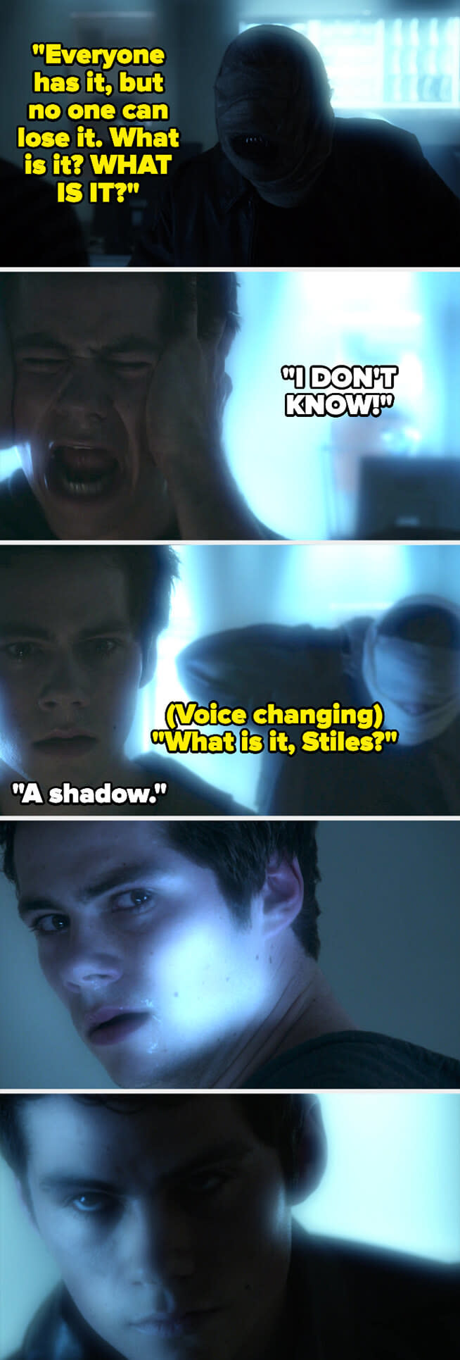 the nogitsune keeps asking Stiles what his riddle ("everyone has it, but no one can lose it") means, and Stiles says "I don't know!" then realizes it's a shadow and turns to see himself