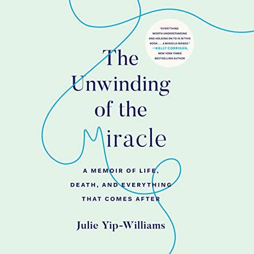 32) "The Unwinding of the Miracle: A Memoir of Life, Death, and Everything That Comes After"