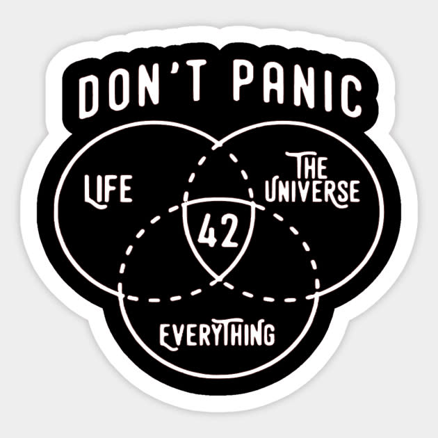 While the failure to panic remains a helpful skill, knowing 42 isn't the answer to life, the universe or anything should be kept in mind as well.