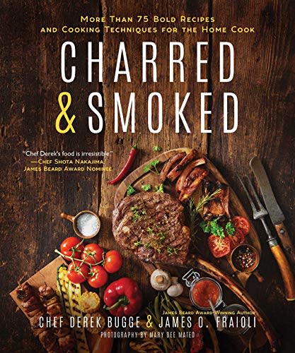 Charred & Smoked: More Than 75 Bold Recipes and Cooking Techniques for the Home Cook