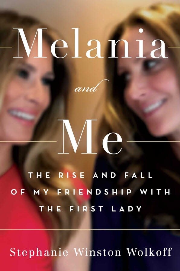 "Melania and Me: The Rise and Fall of My Friendship with the First Lady," by Stephanie Winston Wolkoff.