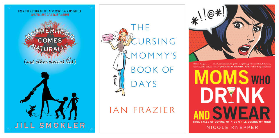 This combo image of book cover images released by, from left, Gallery Books, Farrar, Straus and Giroux and NAL Trade, shows "Motherhood Comes Naturally (and Other Vicious Lies), by Jill Smokler, "The Cursing Mommy's Book of Days," by Ian Frazier, and "Moms Who Drink and Swear: True Tales of Loving My Kids While Losing My Mind," by Nicole Knepper. Mother's Day has taken a dark yet funny turn in a fresh round of books about derelict parenting. And they're joined by some funny dads who touch on motherhood in equally twisted ways. (AP Photo)