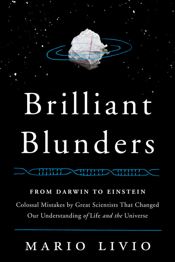 In his new book "Brilliant Blunders," (May 2013, Simon & Schuster) astrophysicist Mario Livio details five famous scientific mistakes.