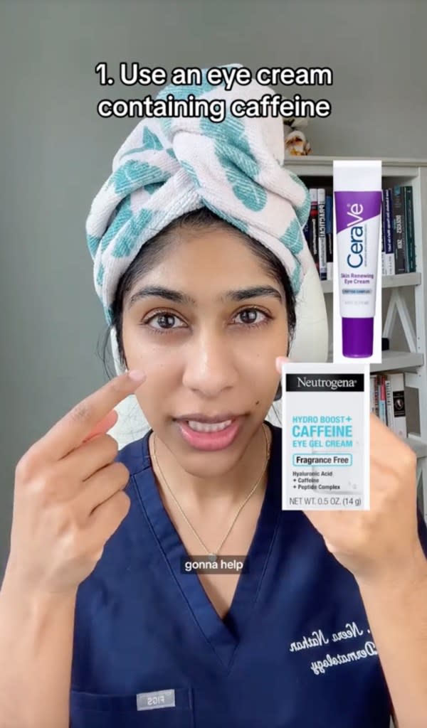 Dermatologist Dr. Neera Nathan is sharing three ways to reduce puffiness under eyes caused by fluid accumulation — an eye cream that contains topical caffeine, Arnica gel and an antihistamine. TikTok/@dermatologysurgeon