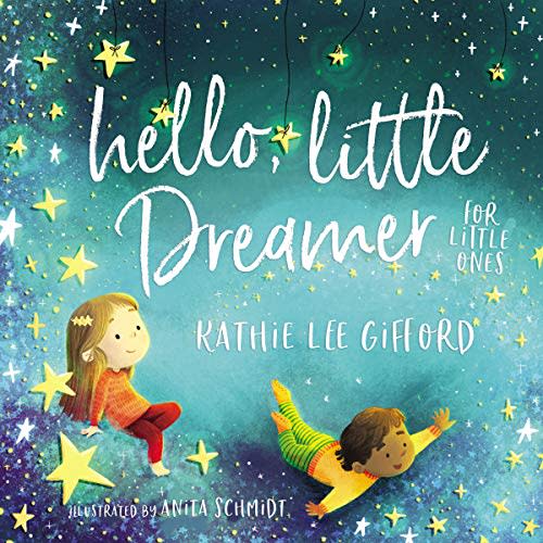 "Hello, Little Dreamer," by Kathie Lee Gifford (Amazon / Amazon)