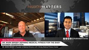 Dr. Mark Brisby, Founder & Medical Director at Dr. Brisby Medical Fitness Center, was interviewed on the Mission Matters Fitness Podcast by Adam Torres.