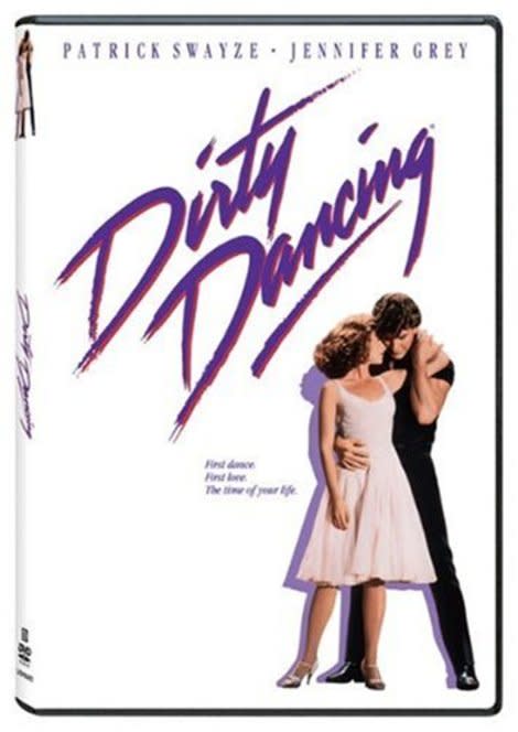 Dirty Dancing? You're not afraid of a man in a leotard. 