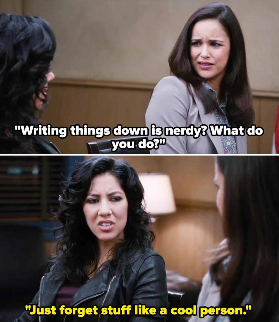 Rosa telling Amy that she doesn't write things down but just forgets stuff like a cool person
