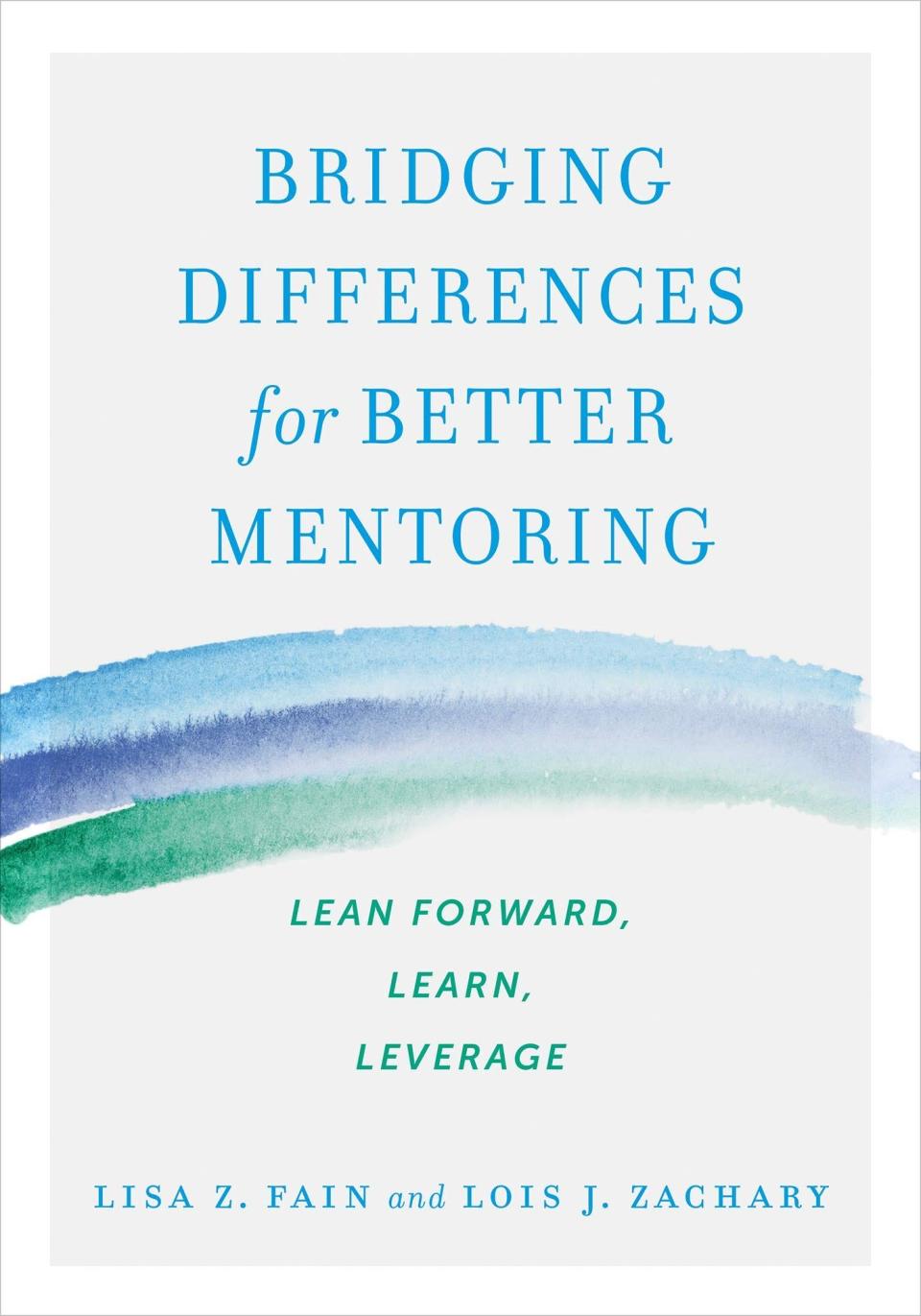 ‘Bridging Differences for Better Mentoring’ by Lisa Fain and Lois Zachary