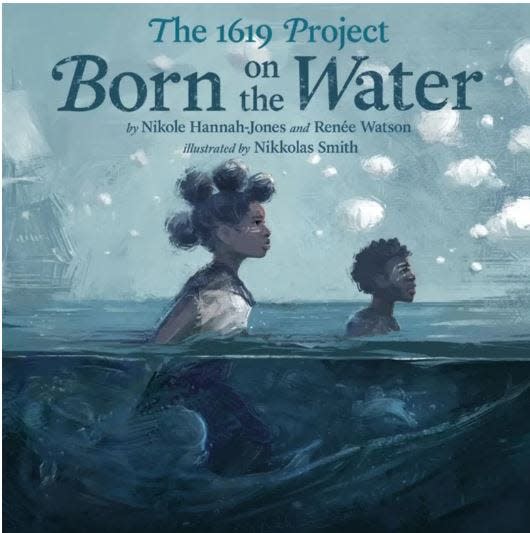 "Born on the Water,"  a picture book in verse by Nikole Hannah-Jones and Renee Watson, accompanies the New York Times' "1619 Project," and tells of a young Black student unsure of how to complete a class project that asks students to share their ancestry.