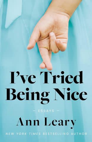 <p>Marysue Rucci Books</p> 'I've Tried Being Nice' by Ann Leary