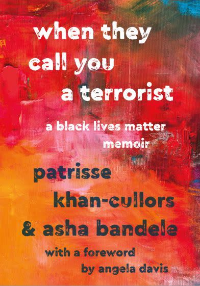 When They Call You a Terrorist: A Black Lives Matter Memoir by Patrisse Khan-Cullors and Asha Bandele