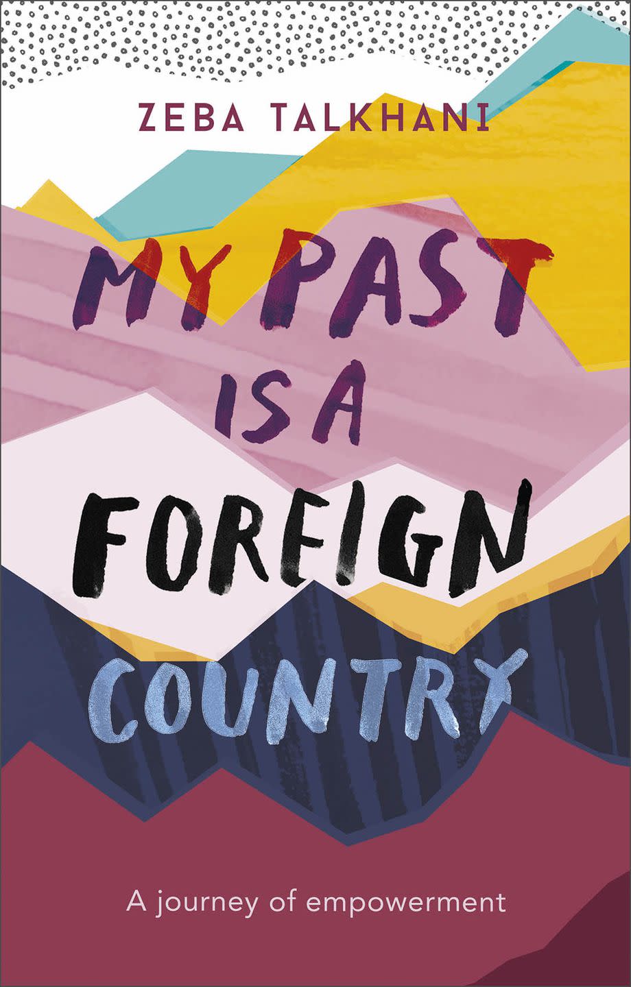 My Past Is a Foreign Country by Zeba Talkhani