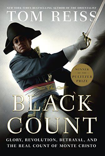 50) <em>The Black Count: Glory, Revolution, Betrayal, and the Real Count of Monte Cristo</em>, by Tom Reiss