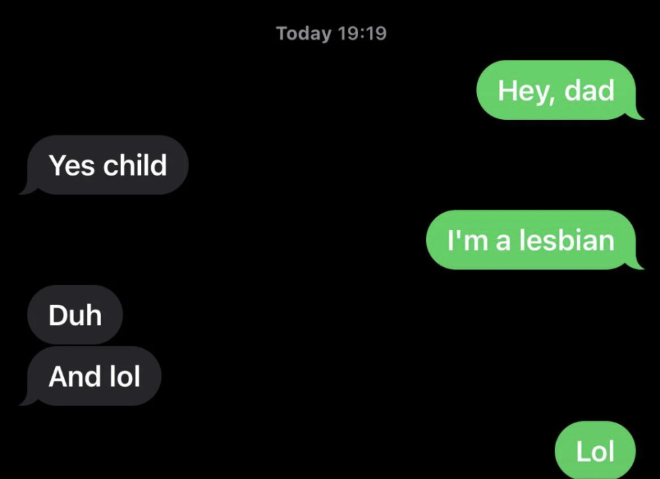 A text message conversation where a person tells their dad they are a lesbian. The dad responds with "Duh" and "And lol." The person replies with "Lol."