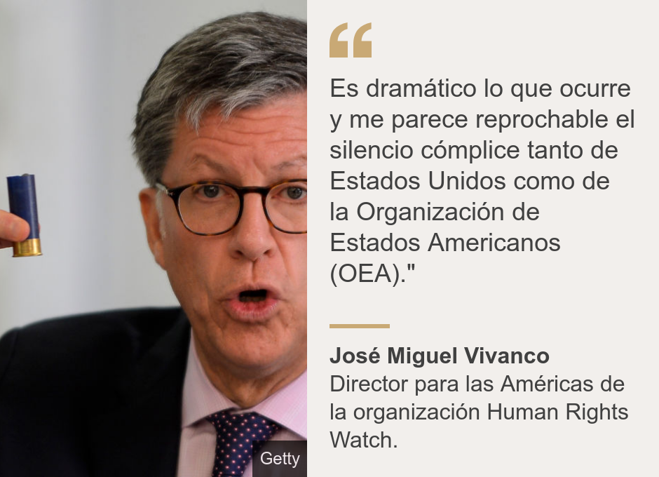 "Es dramático lo que ocurre y me parece reprochable el silencio cómplice tanto de Estados Unidos como de la Organización de Estados Americanos (OEA)."", Source: José Miguel Vivanco, Source description: Director para las Américas de la organización Human Rights Watch., Image: José Miguel Vivanco