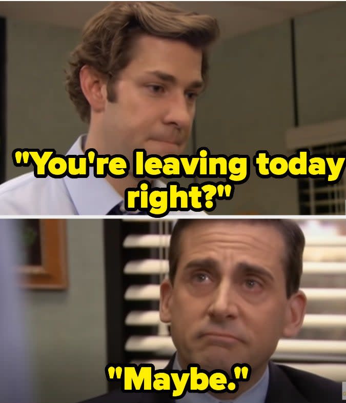 Jim asking Michael if he's leaving today forever